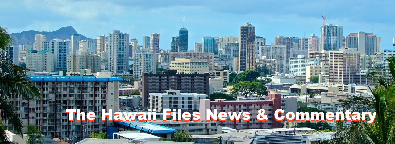 The Hawaii Files News & Commentary